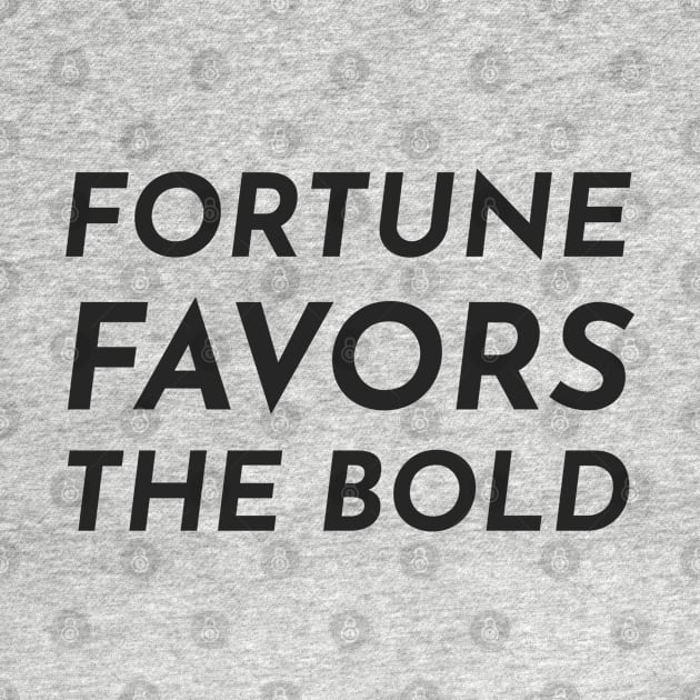 Fortune favors the bold by InspireMe